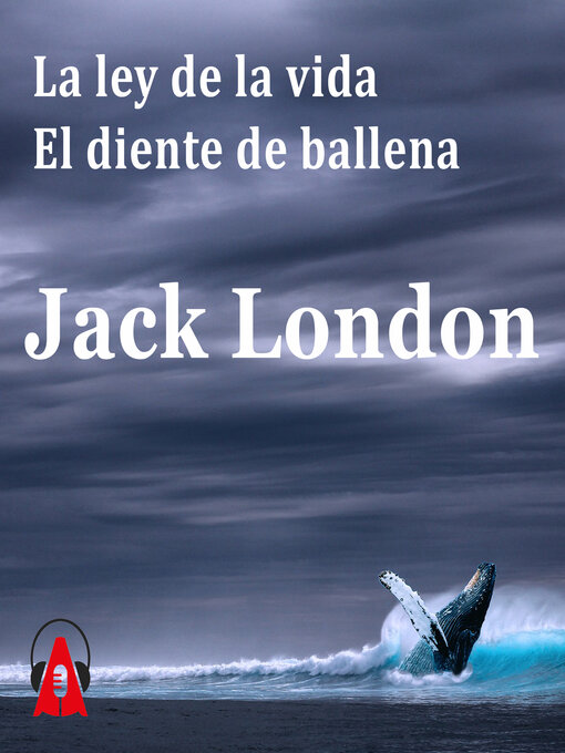 Title details for La ley de la vida / El diente de ballena by Jack London - Available